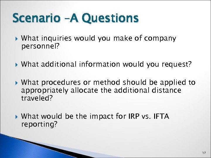 Scenario –A Questions What inquiries would you make of company personnel? What additional information