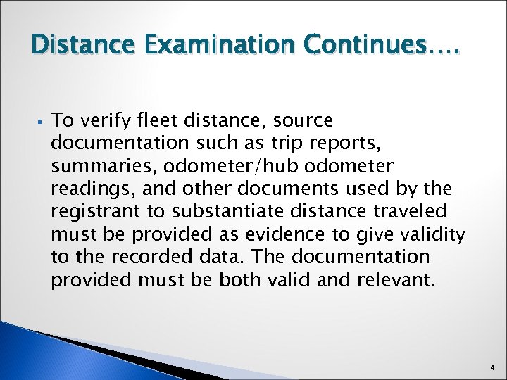 Distance Examination Continues…. § To verify fleet distance, source documentation such as trip reports,