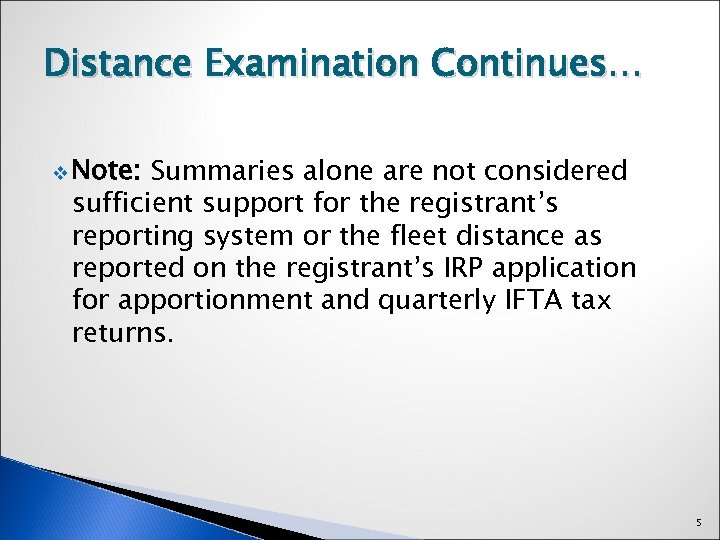 Distance Examination Continues… v Note: Summaries alone are not considered sufficient support for the