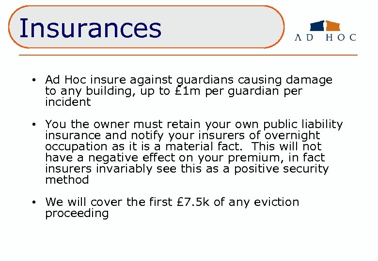 Insurances Position Legal • Ad Hoc insure against guardians causing damage to any building,