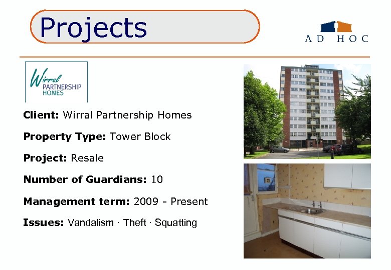 Projects Client: Wirral Partnership Homes Property Type: Tower Block Project: Resale Number of Guardians: