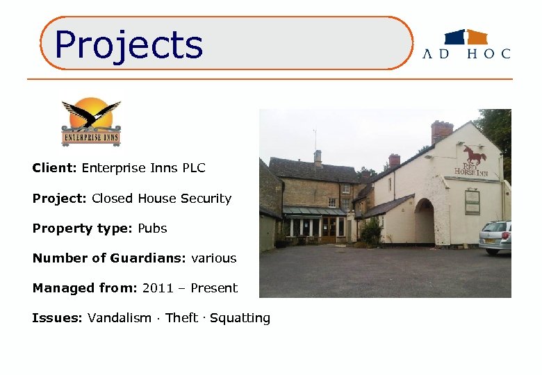 Projects Client: Enterprise Inns PLC Project: Closed House Security Property type: Pubs Number of