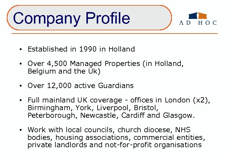 Company Profile • Established in 1990 in Holland • Over 4, 500 Managed Properties