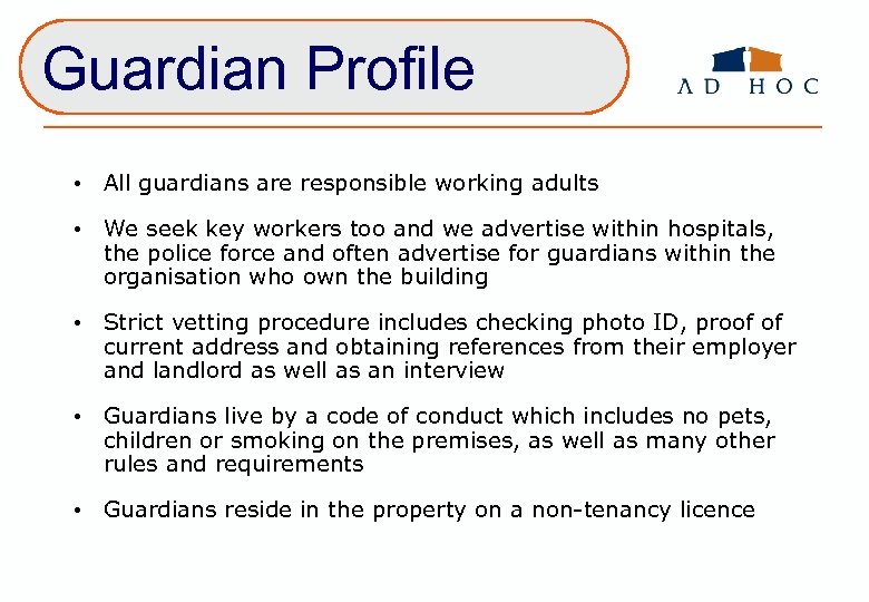 Guardian Profile • All guardians are responsible working adults • We seek key workers