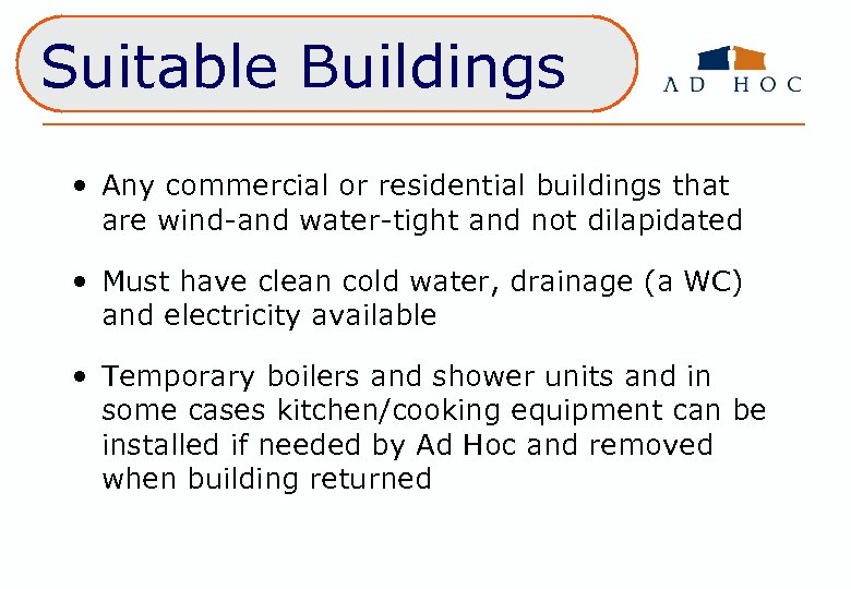 Suitable Buildings • Any commercial or residential buildings that are wind-and water-tight and not