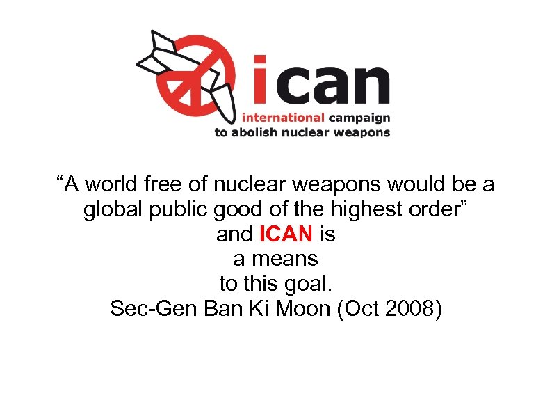 “A world free of nuclear weapons would be a global public good of the