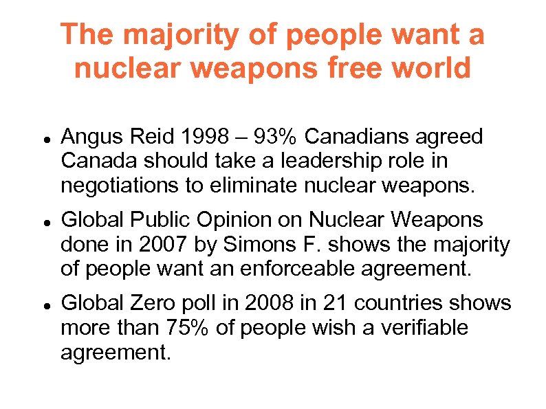 The majority of people want a nuclear weapons free world Angus Reid 1998 –