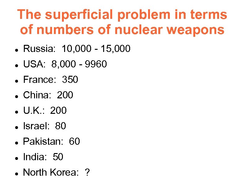 The superficial problem in terms of numbers of nuclear weapons Russia: 10, 000 -