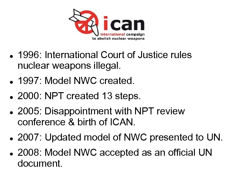  1996: International Court of Justice rules nuclear weapons illegal. 1997: Model NWC created.