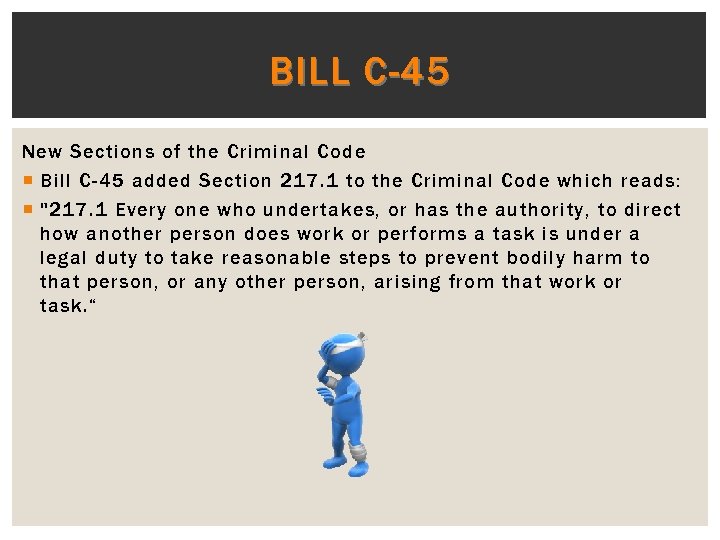 BILL C-45 New Sections of the Criminal Code Bill C-45 added Section 217. 1