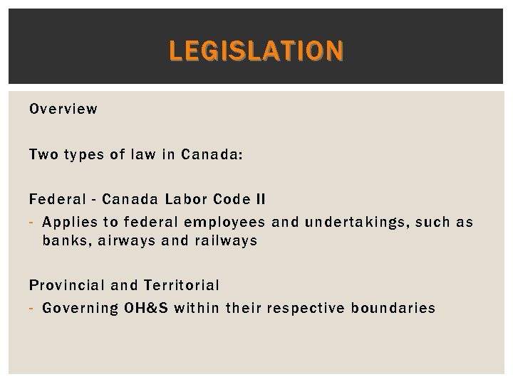 LEGISLATION Overview Two types of law in Canada: Federal - Canada Labor Code II