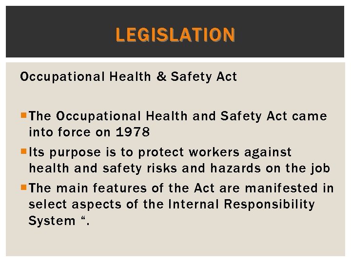 LEGISLATION Occupational Health & Safety Act The Occupational Health and Safety Act came into