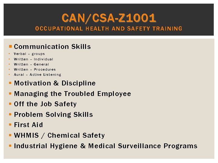 CAN/CSA-Z 1001 OCC UPATIONAL HEALTH AND SAFETY TRA INI NG Communication Skills • •