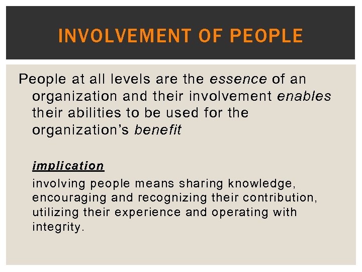 INVOLVEMENT OF PEOPLE People at all levels are the essence of an organization and