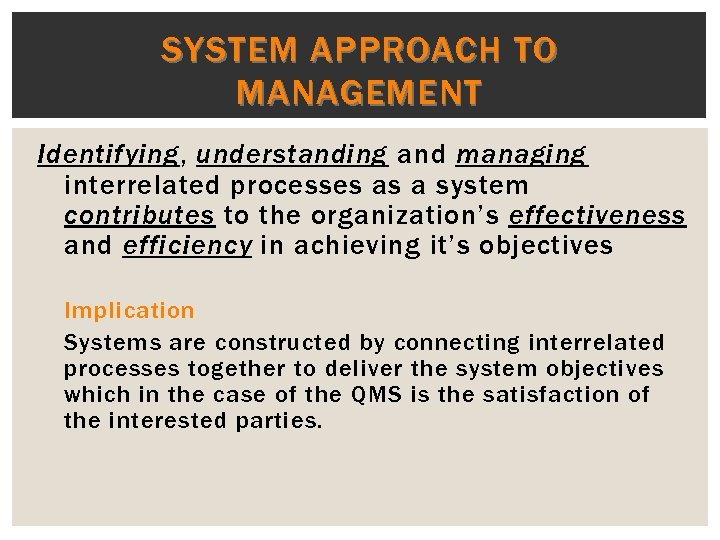 SYSTEM APPROACH TO MANAGEMENT Identifying , understanding and managing interrelated processes as a system