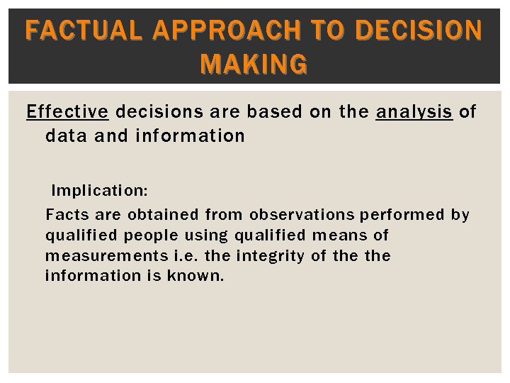 FACTUAL APPROACH TO DECISION MAKING Effective decisions are based on the analysis of data