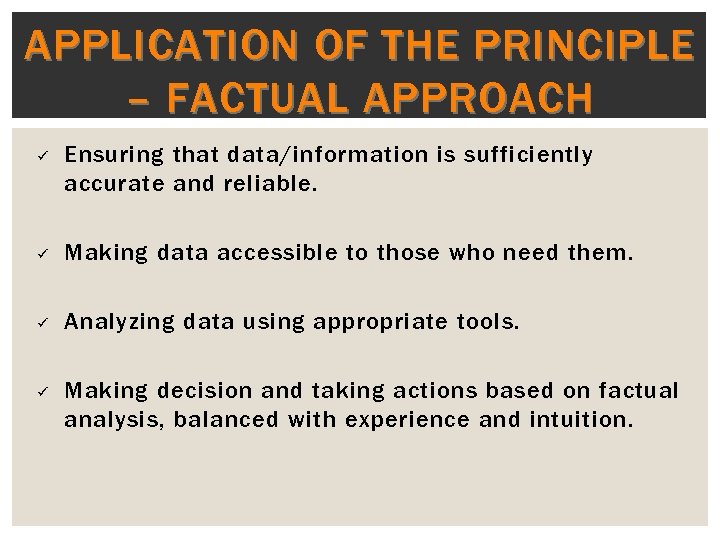 APPLICATION OF THE PRINCIPLE – FACTUAL APPROACH ü Ensuring that data/information is sufficiently accurate