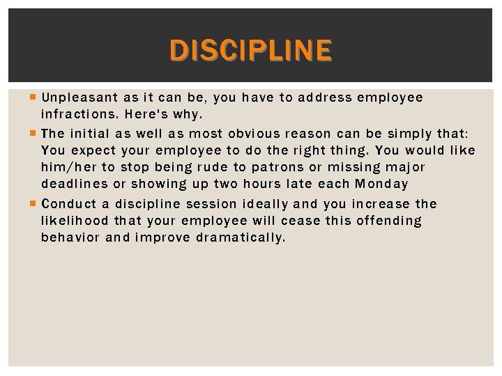 DISCIPLINE Unpleasant as it can be, you have to address employee infractions. Here's why.