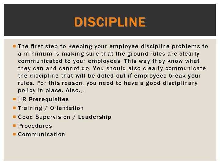 DISCIPLINE The first step to keeping your employee discipline problems to a minimum is