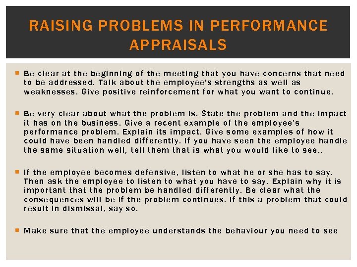 RAISING PROBLEMS IN PERFORMANCE APPRAISALS Be clear at the beginning of the meeting that