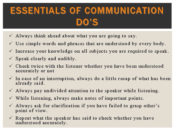 ESSENTIALS OF COMMUNICATION DO’S Always think ahead about what you are going to say.