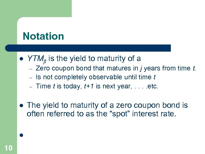 Notation l YTMjt is the yield to maturity of a – – – l