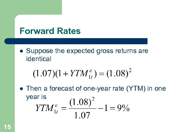 Forward Rates l l 15 Suppose the expected gross returns are identical Then a