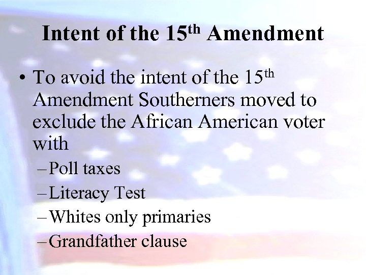 Intent of the 15 th Amendment • To avoid the intent of the 15