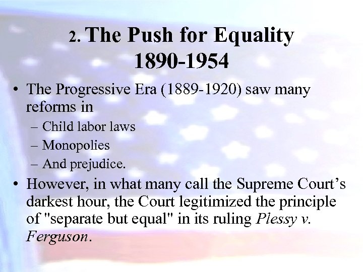 2. The Push for Equality 1890 -1954 • The Progressive Era (1889 -1920) saw