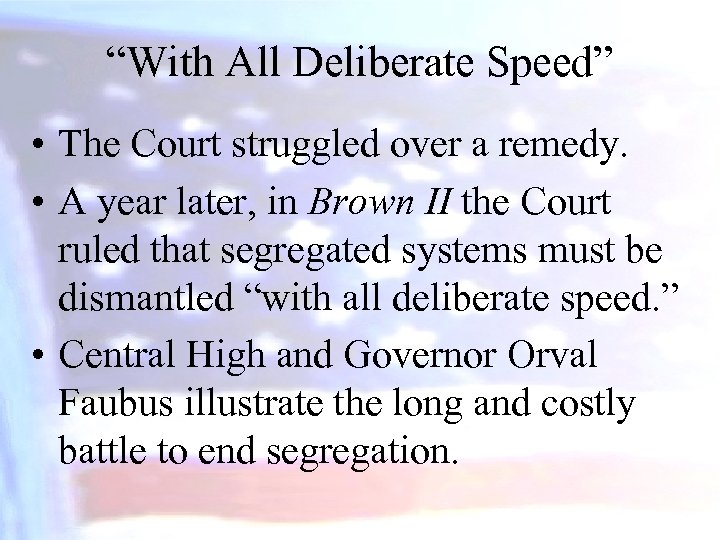 “With All Deliberate Speed” • The Court struggled over a remedy. • A year