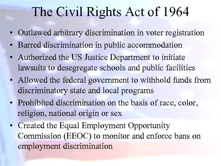 The Civil Rights Act of 1964 • Outlawed arbitrary discrimination in voter registration •