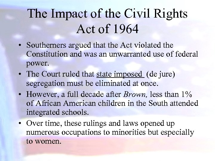 The Impact of the Civil Rights Act of 1964 • Southerners argued that the