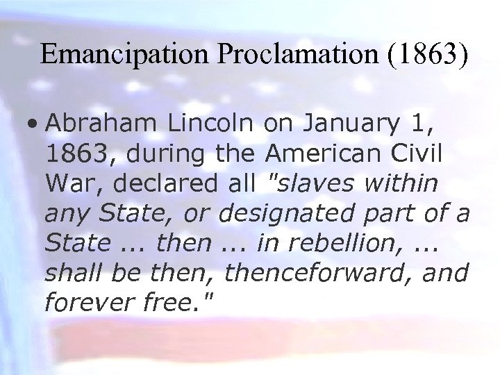 Emancipation Proclamation (1863) • Abraham Lincoln on January 1, 1863, during the American Civil
