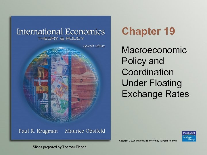 Chapter 19 Macroeconomic Policy and Coordination Under Floating Exchange Rates Slides prepared by Thomas