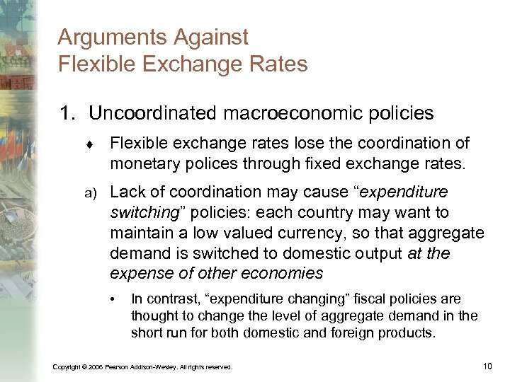 Arguments Against Flexible Exchange Rates 1. Uncoordinated macroeconomic policies ¨ Flexible exchange rates lose