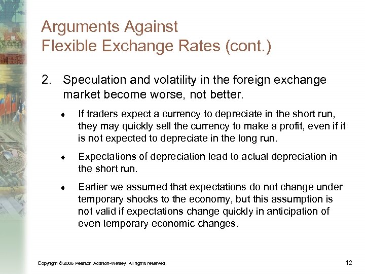 Arguments Against Flexible Exchange Rates (cont. ) 2. Speculation and volatility in the foreign