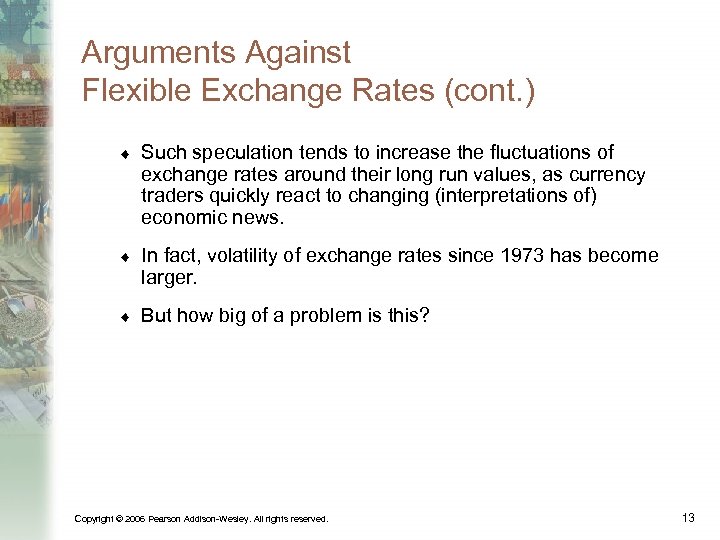 Arguments Against Flexible Exchange Rates (cont. ) ¨ Such speculation tends to increase the