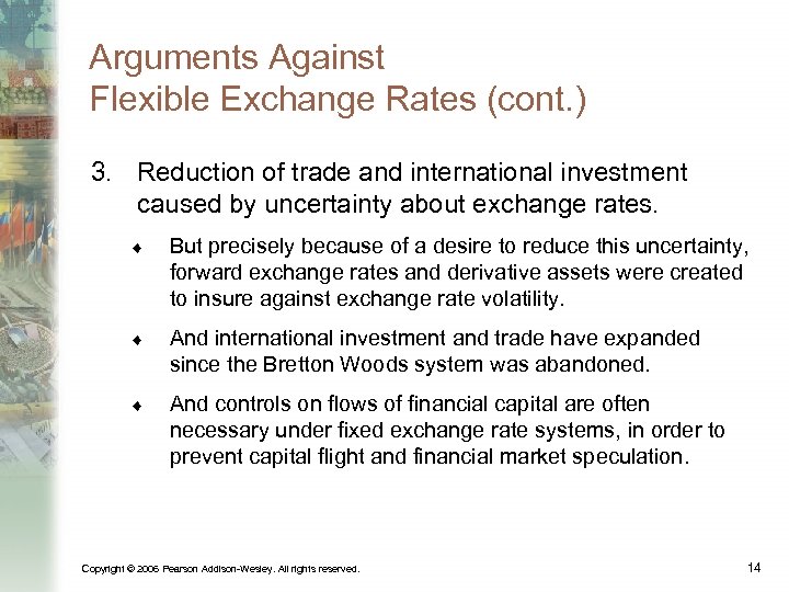 Arguments Against Flexible Exchange Rates (cont. ) 3. Reduction of trade and international investment