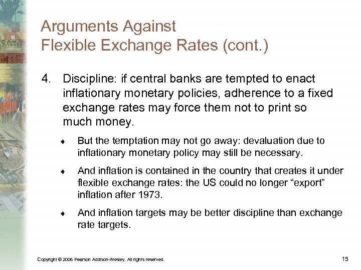 Arguments Against Flexible Exchange Rates (cont. ) 4. Discipline: if central banks are tempted