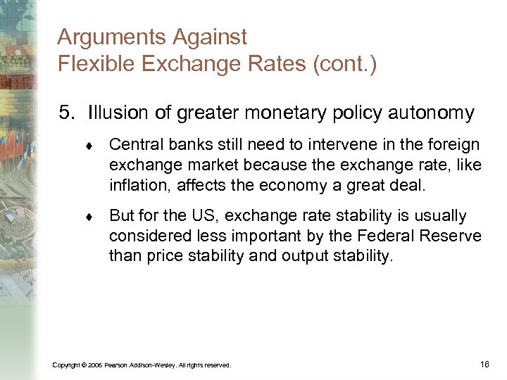 Arguments Against Flexible Exchange Rates (cont. ) 5. Illusion of greater monetary policy autonomy