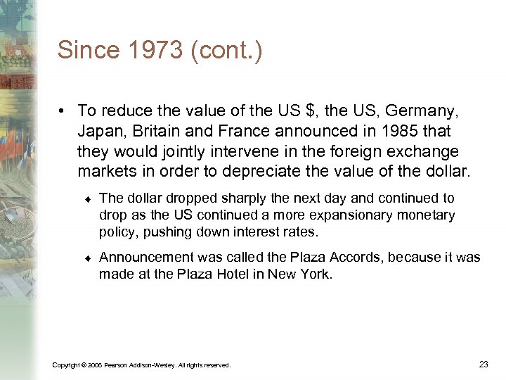 Since 1973 (cont. ) • To reduce the value of the US $, the