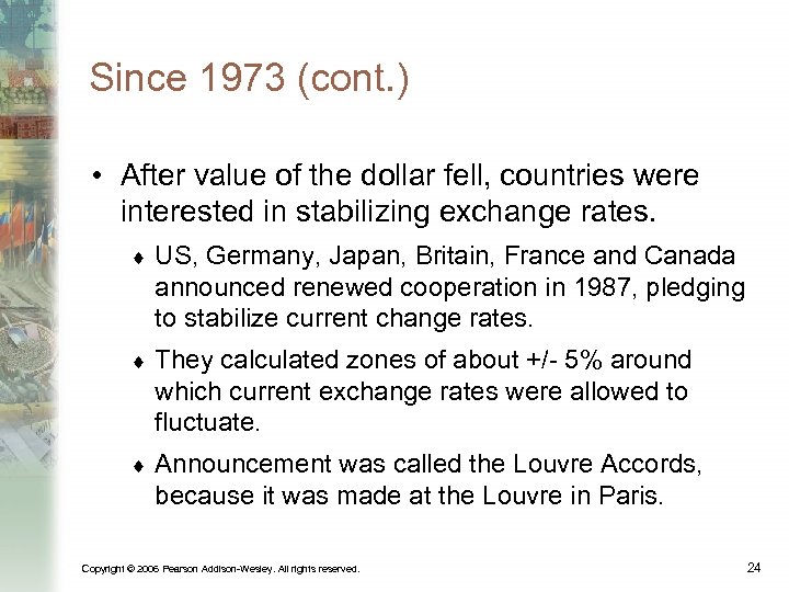 Since 1973 (cont. ) • After value of the dollar fell, countries were interested