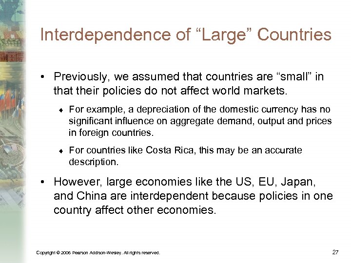 Interdependence of “Large” Countries • Previously, we assumed that countries are “small” in that