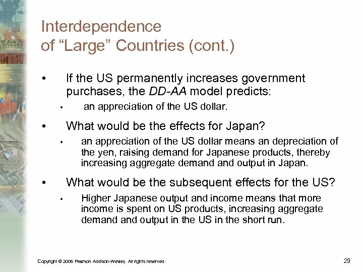 Interdependence of “Large” Countries (cont. ) • If the US permanently increases government purchases,