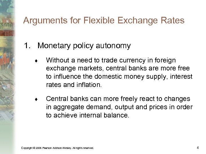 Arguments for Flexible Exchange Rates 1. Monetary policy autonomy ¨ Without a need to