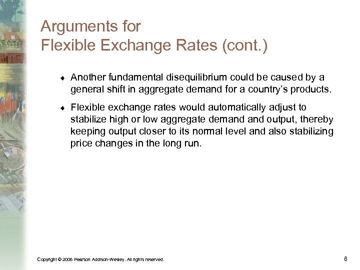 Arguments for Flexible Exchange Rates (cont. ) ¨ Another fundamental disequilibrium could be caused