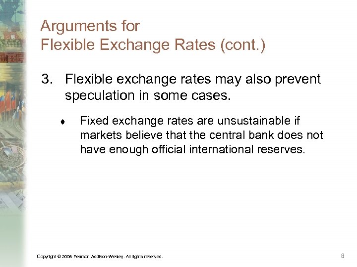 Arguments for Flexible Exchange Rates (cont. ) 3. Flexible exchange rates may also prevent