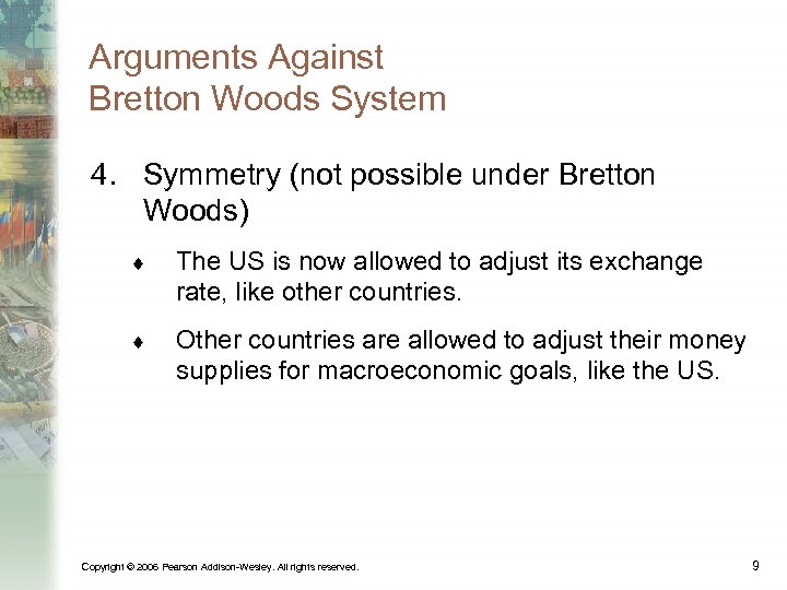 Arguments Against Bretton Woods System 4. Symmetry (not possible under Bretton Woods) ¨ The