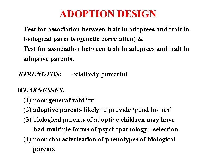 ADOPTION DESIGN Test for association between trait in adoptees and trait in biological parents