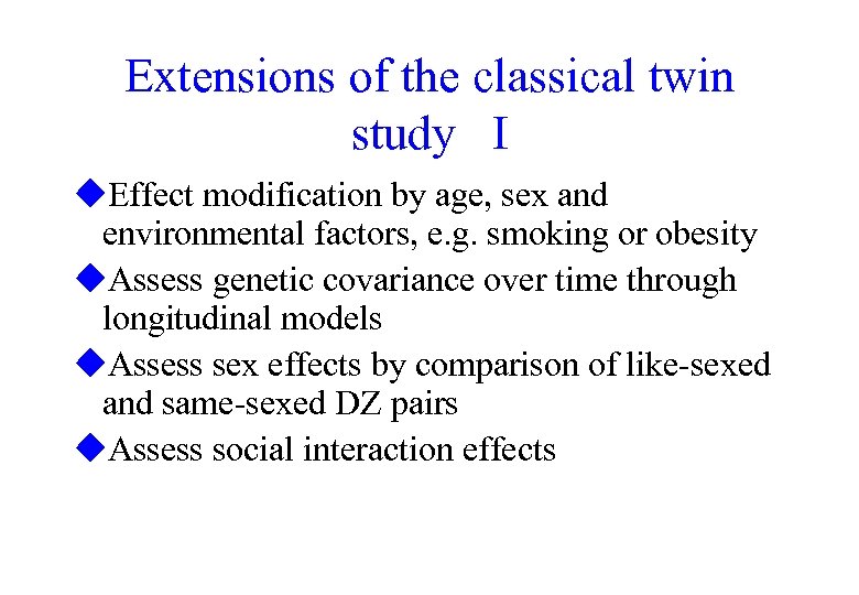 Extensions of the classical twin study I u. Effect modification by age, sex and